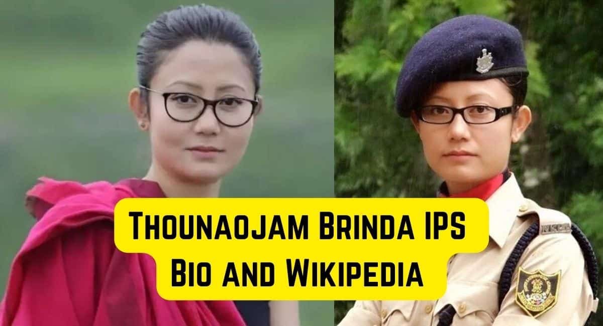 Thounaojam Brinda IPS Biography, Family, Age, Wiki, Rank, Husband, and Career
